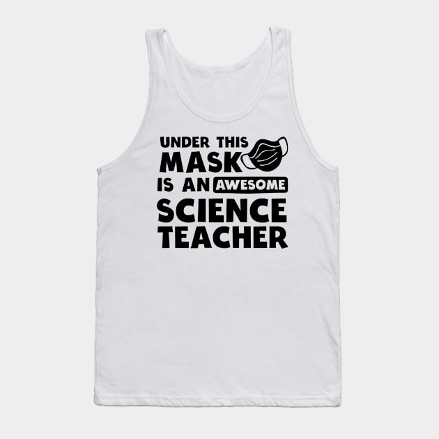 Science Teacher Shirt | Awesome Teacher Under Mask Gift Tank Top by Gawkclothing